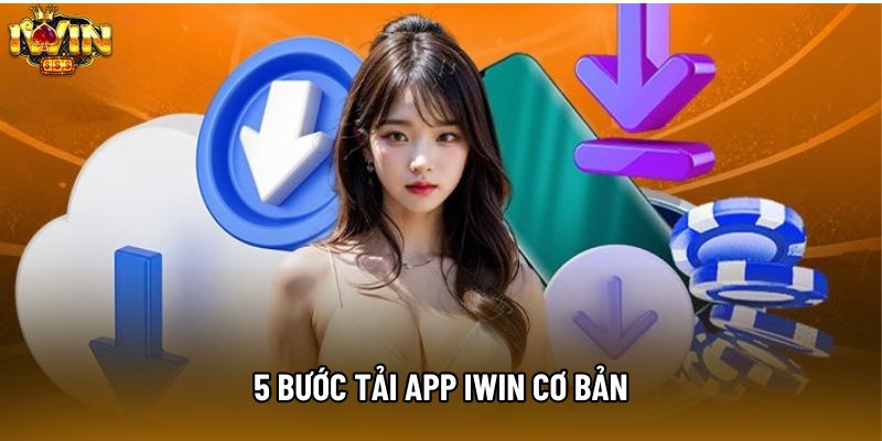5 bước tải app IWIN cơ bản 5 bước tải app IWIN cơ bản