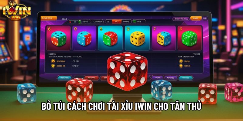 Bỏ túi cách chơi tài xỉu IWIN cho tân thủ Bỏ túi cách chơi tài xỉu IWIN cho tân thủ