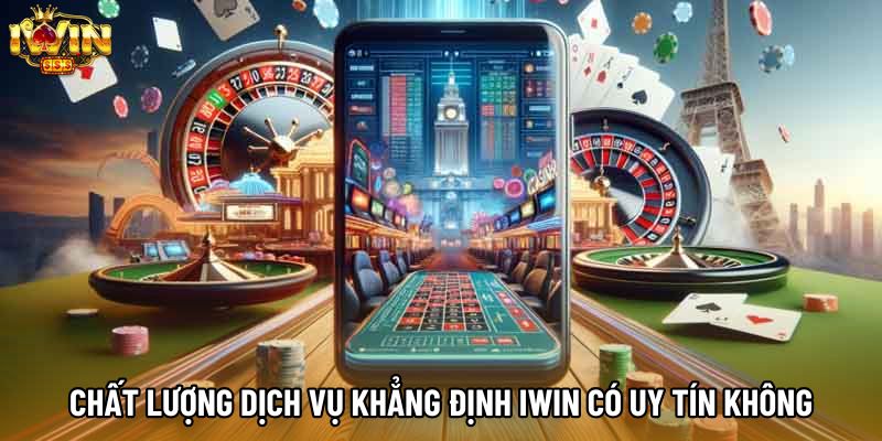 Chất lượng dịch vụ khẳng định IWIN có uy tín không Chất lượng dịch vụ khẳng định IWIN có uy tín không