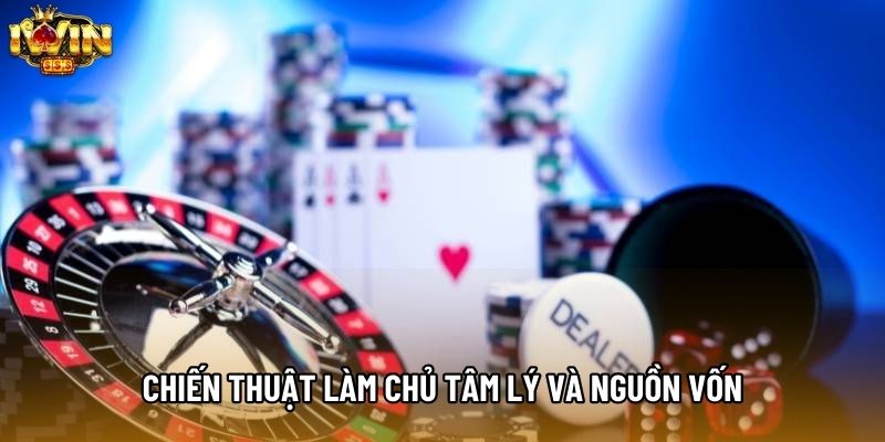 Chiến thuật làm chủ tâm lý và nguồn vốn Chiến thuật làm chủ tâm lý và nguồn vốn