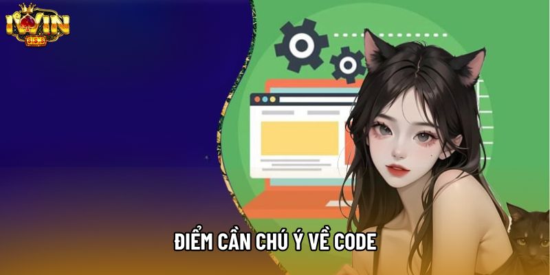 Điểm cần chú ý về code Điểm cần chú ý về code