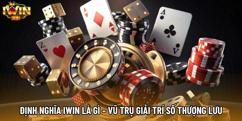 Định nghĩa IWIN là gì – vũ trụ giải trí số thượng lưu Định nghĩa IWIN là gì – vũ trụ giải trí số thượng lưu