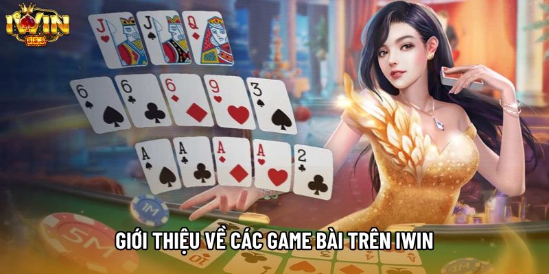 Giới thiệu về các game bài trên IWIN Giới thiệu về các game bài trên IWIN